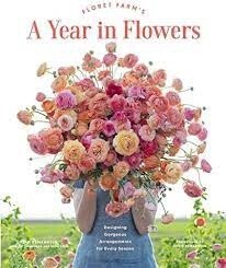Floret Farm's A Year in Flowers
